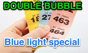 Double bubble 10 tickets =20 tickets